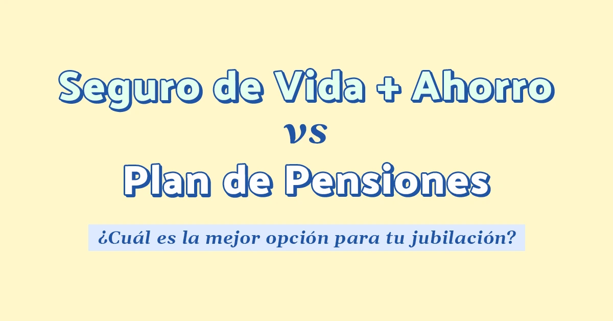 seguro de vida vs plan de pensiones
